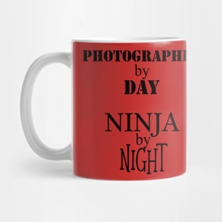 Photographer by Day, Ninja by Night Mug